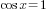 cos x =1
