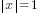 delim{|}{x}{|}=1