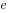 e