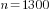 n=1300