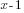x-1
