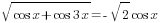 sqrt{cos x+cos 3x}=-sqrt{2}cos x