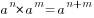 a^n*a^m=a^{n+m}