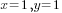 x=1, y=1