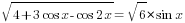 sqrt{4+3cos x-cos 2x}=sqrt{6}*sin x
