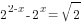 2^{2-x}-2^{x}=sqrt{2}