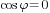 cos{varphi}=0
