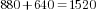880+640=1520
