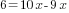 6=10x-9x