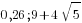 0,26; 9+4sqrt{5}