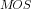 MOS