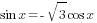 {sin x}={-sqrt{3}cos x}
