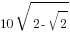 {10sqrt{2-sqrt{2}}}