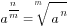 a^{n/m}=root{m}{a^n} 