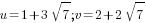 u=1+3sqrt{7};v=2+2sqrt{7}