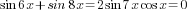 sin 6x +  sin 8x =2 sin 7x cos x =0 