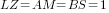 LZ=AM=BS=1