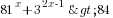 81^x+3^{2x-1}>84