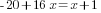 -20+16x=x+1