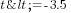 t<=-3.5