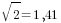 sqrt{2}=1,41