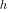 h