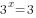 3^{x}=3