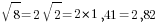 sqrt{8}=2sqrt{2}=2*1,41=2,82