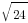 sqrt{24}