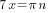 7x ={pi}n