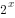 2^{x}