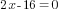 2x-16=0