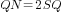 QN=2SQ
