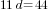 11d=44
