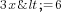 3x<=6