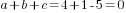 a+b+c=4+1-5=0