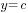 y=c