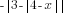 - delim{|}{3- delim{|}{4-x}{|}}{|}
