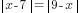 delim{|}{x-7}{|}=delim{|}{9-x}{|}