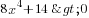 8x^4+14>0