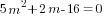 5m^2+2m-16=0