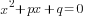 x^2+px+q=0
