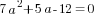 7a^2+5a-12=0