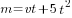 m=vt+5t^2