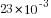23*10^{-3}