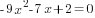 -9x^2-7x+2=0