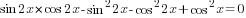 sin 2x*cos 2x -sin^2 2x-cos^2 2x+ cos^2 x=0