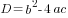 D=b^2-4ac