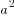 a^2