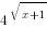 4^{sqrt{x+1}}